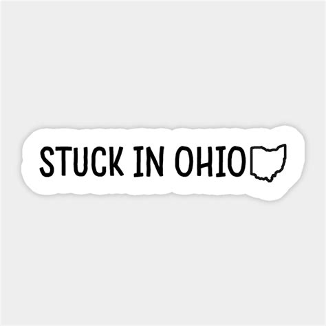 Stuck In Ohio Ohio Sticker TeePublic