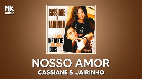 Cassiane E Jairinho Nosso Amor Youtube