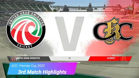 Acc Premier Cup 2023 United Arab Emirates Vs Kuwait Match 3 Highlights Uae Vs Kuw Cricket