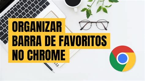 Como Organizar A Barra De Favoritos No Google Chrome Favoritos Sumiu