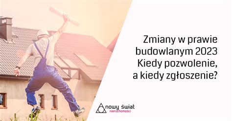 Zmiany w prawie budowlanym 2023 co zgłaszać kiedy starać się o