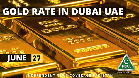 Gold Rate In Dubai Uae Today June Incpak