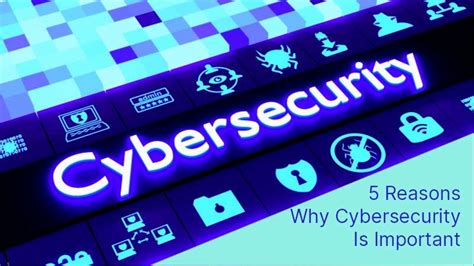 The Top 5 Reasons Why Cybersecurity Is Important