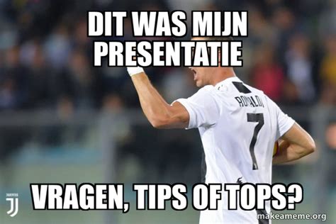 Dit Was Mijn Presentatie Vragen Tips Of Tops Cristiano Ronaldo Meme