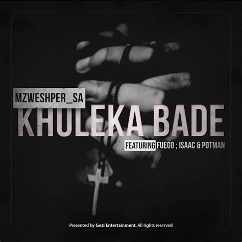 Khululeka Bade Feat Fuego Potman And Isaac Youtube Music