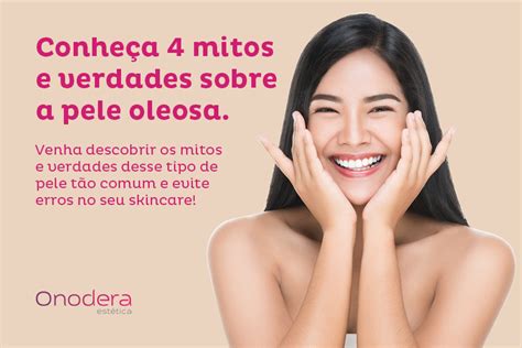 Blog Conhe A Mitos E Verdades Sobre A Pele Oleosa Onodera Est Tica