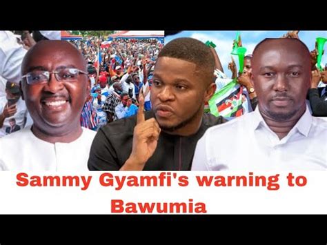 Sammy Gyamfi Issues Warning To Bawumia And Igp Over Rumors Of Malik