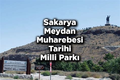 Sakarya Meydan Muharebesi Tarihi Milli Park Nerede Ve Nas L Gidilir