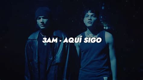 3am Aquí Sigo 💔 Letra Youtube