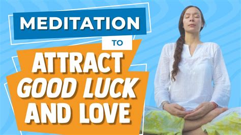 20 Minutes Guided Meditation To Attract Good Luck And Love Youtube