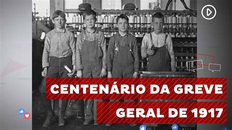 Greve geral de 1917 marca história do movimento operário brasileiro