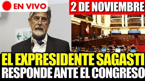 En Vivo Expresidente Francisco Sagasti Responde Ante El Congreso Hoy