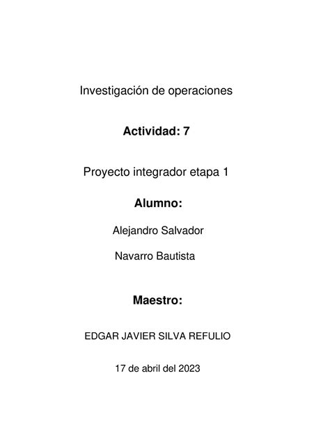 A7 Asnb Proyecto Integraor 1 Investigación De Operaciones Actividad 7 Proyecto Integrador