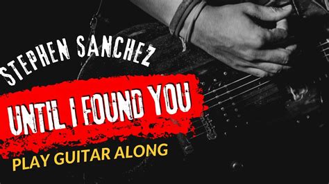 Stephen Sanchez Until I Found You Play Guitar Along With Chord And