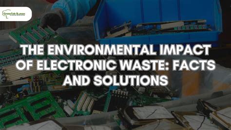 The Environmental Impact Of Electronic Waste Facts And Solutions