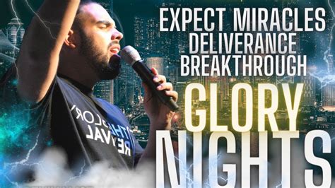 Miracles And Deliverance Glory Nights The Glory Revival Hub In Dallas