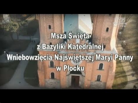 Msza Pontyfikalna Tvp Polonia Bazylika Katedralna W P Ocku