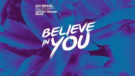 Gui Brazil Believe In You Feat Pitte Goiabeira Debora Ulhoa Artury