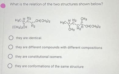 Solved What Is The Relation Of The Two Structures Shown Below They