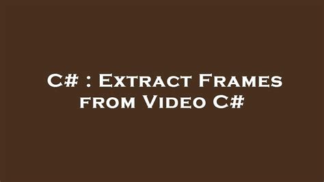 C Extract Frames From Video C Youtube