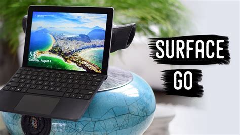 Microsoft Surface Go Review Is It For You Youtube