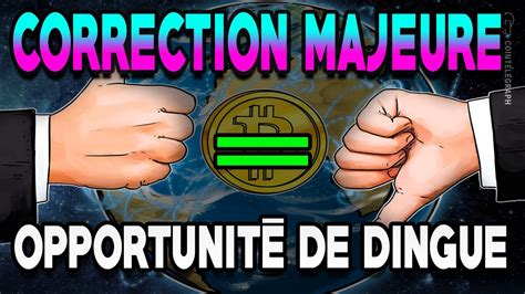 Bitcoin Correction Majeure Opportunit De Dingue Youtube