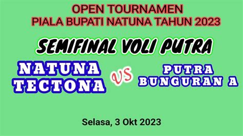 LIVESEMIFINAL VOLI PIALA BUPATI NATUNA 2023 NATUNA TECTONA VS PUTRA