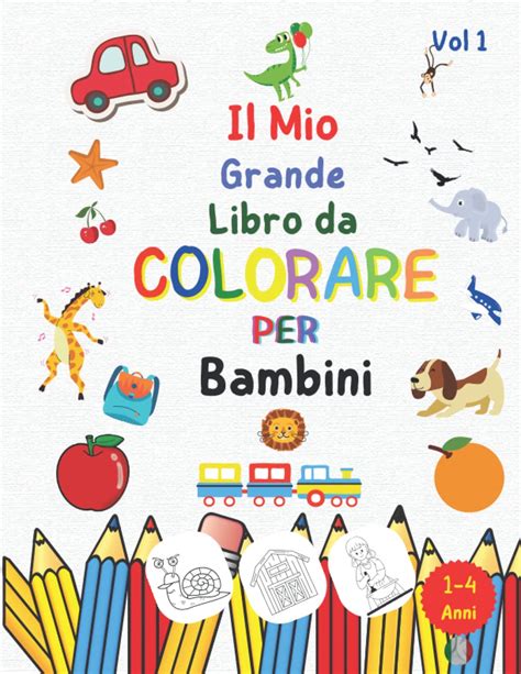 Buy Il Mio Grande Libro Da Colorare Per Bambini Da 18 Mesi 4 Anni