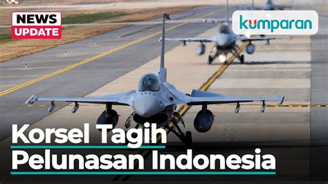 Korsel Tagih Indonesia Lunasi Proyek Pesawat Jet Kf Boramae Youtube