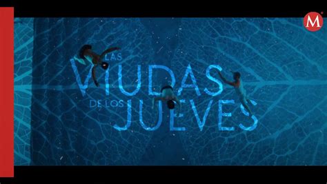 Las Viudas De Los Jueves Llega A Netflix Grupo Milenio