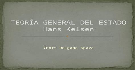 Teoria General Del Estado Hans Kelsen Pptx Powerpoint