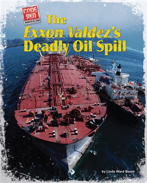 The Exxon Valdez S Deadly Oil Spill Bearport Publishing