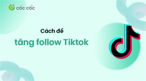 Cách Tăng Follow Tiktok Hiệu Quả Nhanh Nhất 2024