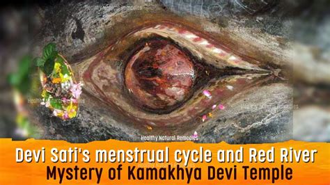 Devi Sati S Menstruation Turns River Red Mystery Of Kamakhya Devi