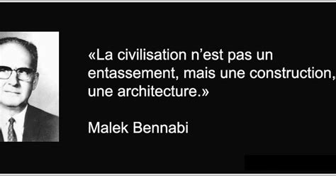 La Civilisation Nest Pas Un Entassement Mais Une Construction Une