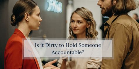 Is It Dirty To Hold Someone Accountable