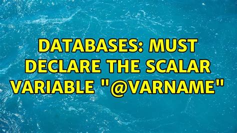 Databases Must Declare The Scalar Variable Varname Youtube