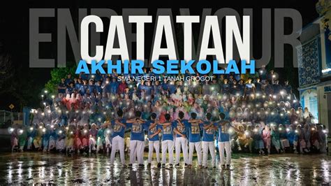 Catatan Akhir Sekolah Endeavour Sma Negeri Tanah Grogot Youtube