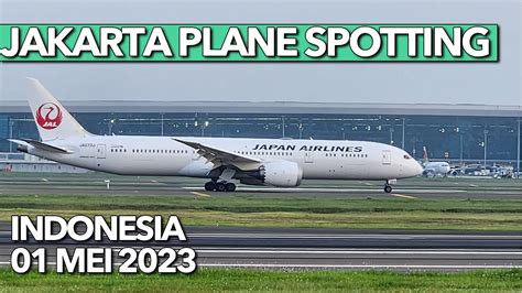 Jakarta Plane Spotting Runway 06 And 07 Indonesia Etihad Turkish Airlines Japan Airlines