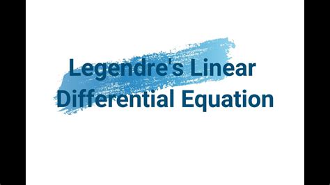 Legendre S Linear Differential Equation Mathematics Youtube