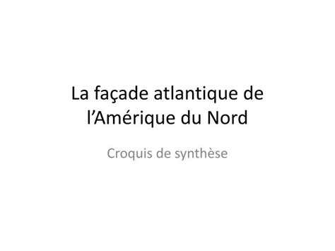 Ppt La Fa Ade Atlantique De Lam Rique Du Nord Powerpoint