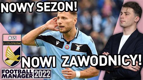 NOWY SEZON I NOWI ZAWODNICY Kariera Football Manager 22 45 YouTube