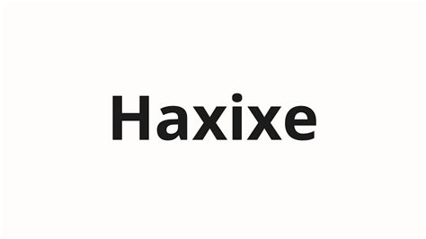 How To Pronounce Haxixe YouTube