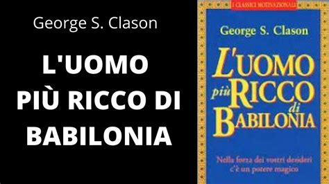 L UOMO PIÙ RICCO DI BABILONIA George S Clason Appunti YouTube