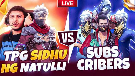 TPG SIDHU Natulli Gaming Vs Pro Subscribers Free Fire Live