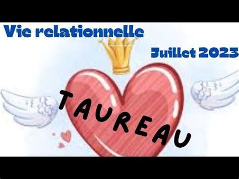 Taureau Vie Relationnelle Sentimentale Juillet 2023 YouTube