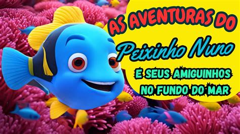 As Aventuras Do Peixinho Nuno E Seus Amiguinhos No Fundo Do Mar