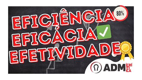 Como Entender Eficácia Eficiência E Efetividade O Que é Produtividade