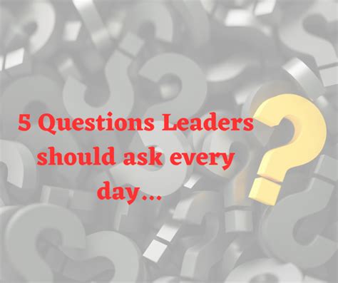 Five Questions Every Leader Should Ask Themselves Every Day