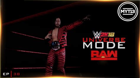 Wwe 2k18 Universe Mode Raw Ep 38 My Turn Youtube